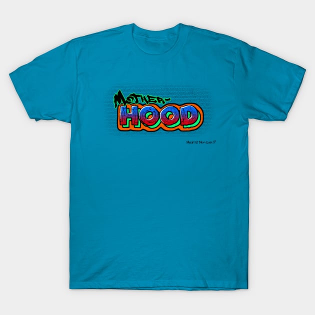 Mother-HOOD T-Shirt by MeanestMomEver